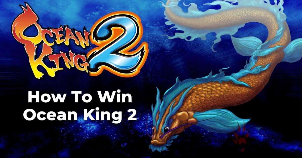 How to Win Ocean King 2