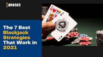 The 7 Best Blackjack Strategies That Work in 2021