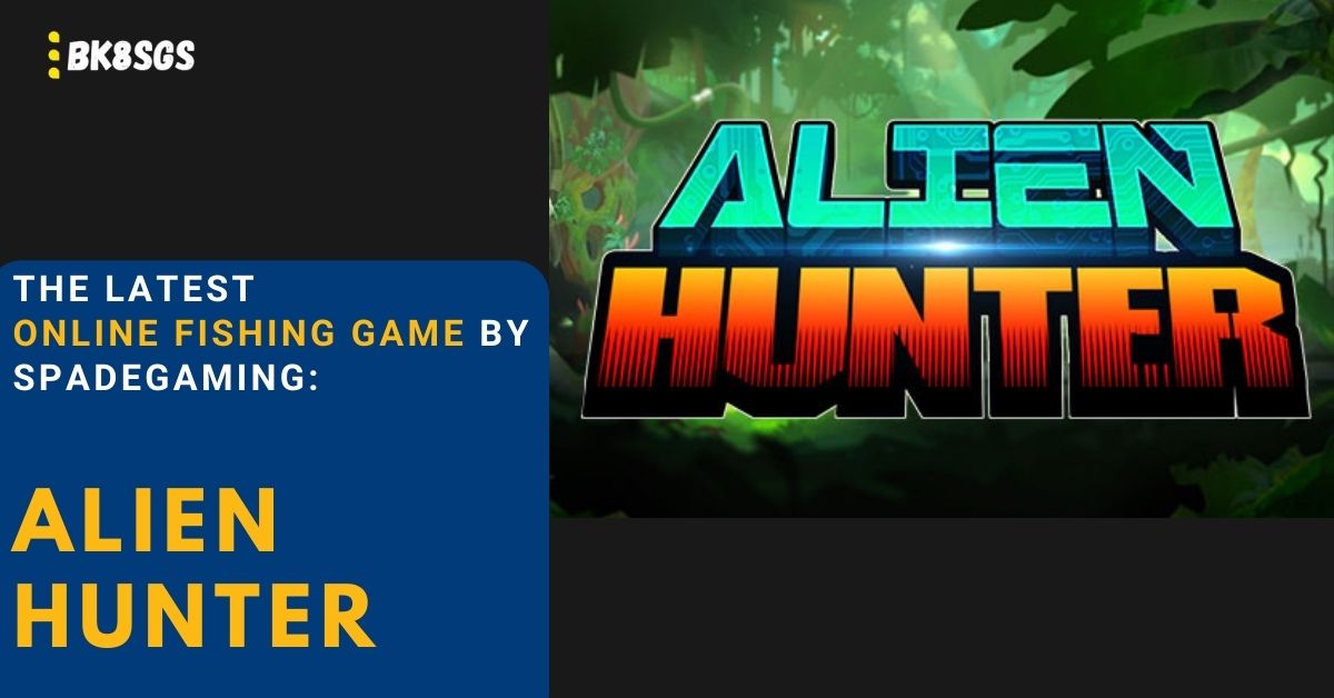 The Latest Online Fishing Game by SpadeGaming Alien Hunter