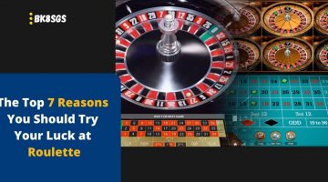 The Top 7 Reasons You Should Try Your Luck at Roulette