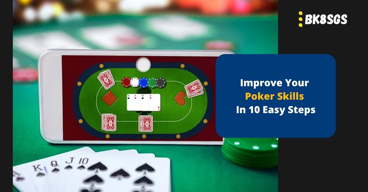 Improve Your Poker Skills In 10 Easy Steps